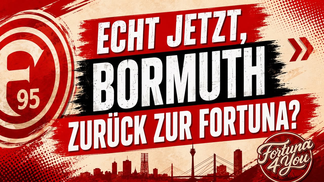 🔴⚪ ECHT JETZT, BORMUTH ZURÜCK ZUR FORTUNA? 🔴⚪