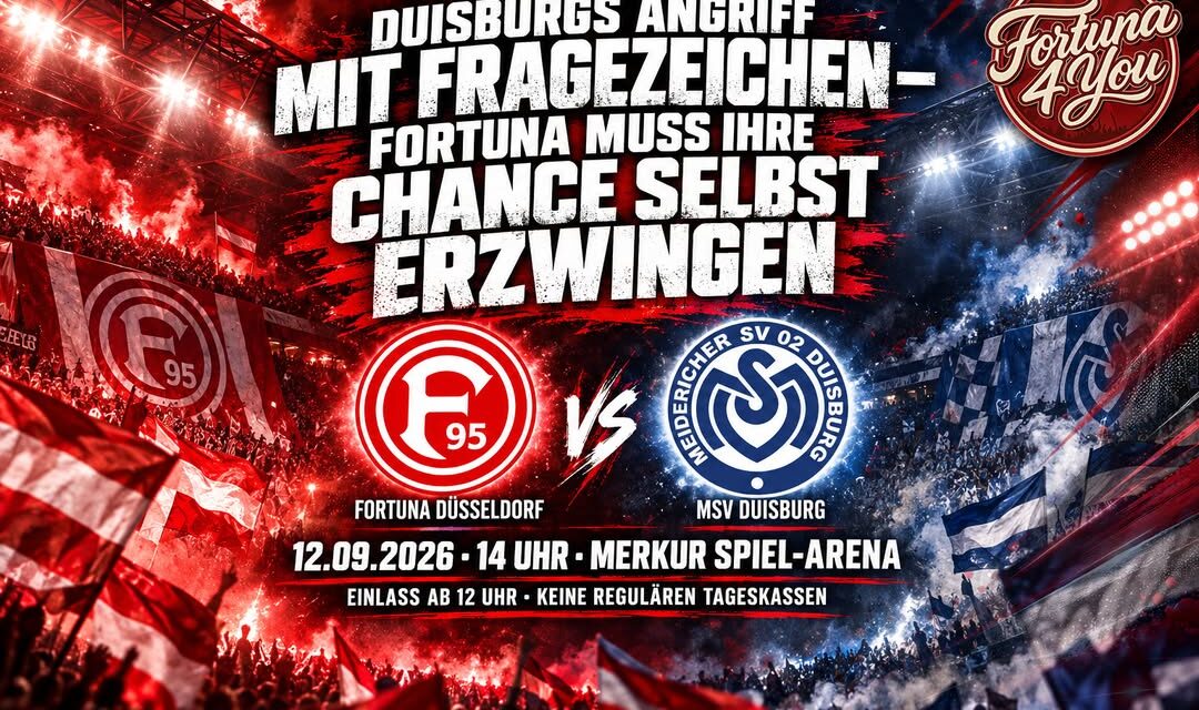DUISBURGS ANGRIFF MIT FRAGEZEICHEN – FORTUNA MUSS IHRE CHANCE SELBST ERZWINGEN